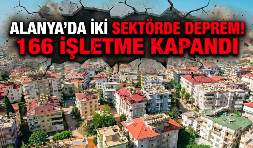 Alanya'da iki sektörde deprem! 166 işletme kapandı