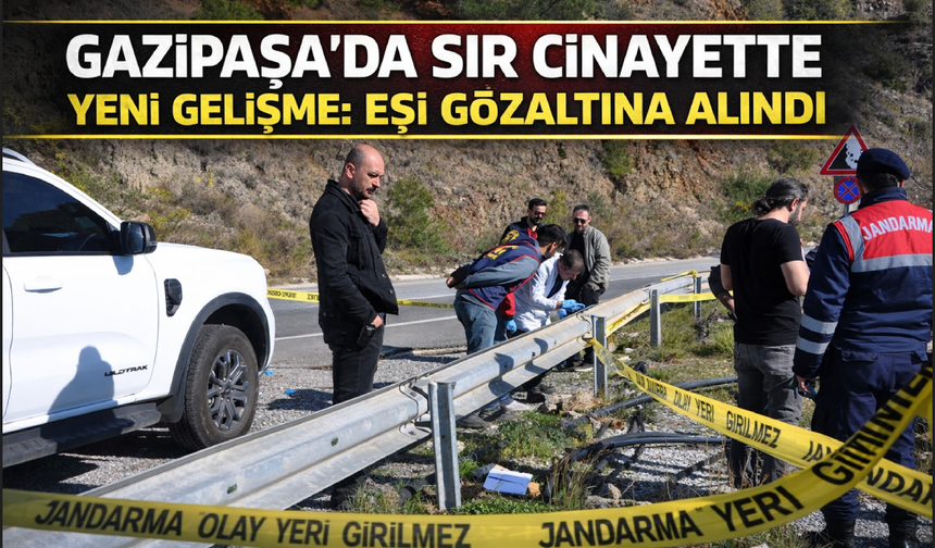 Gazipaşa'daki sır c*nayette yeni gelişme: Eşi gözaltına alındı