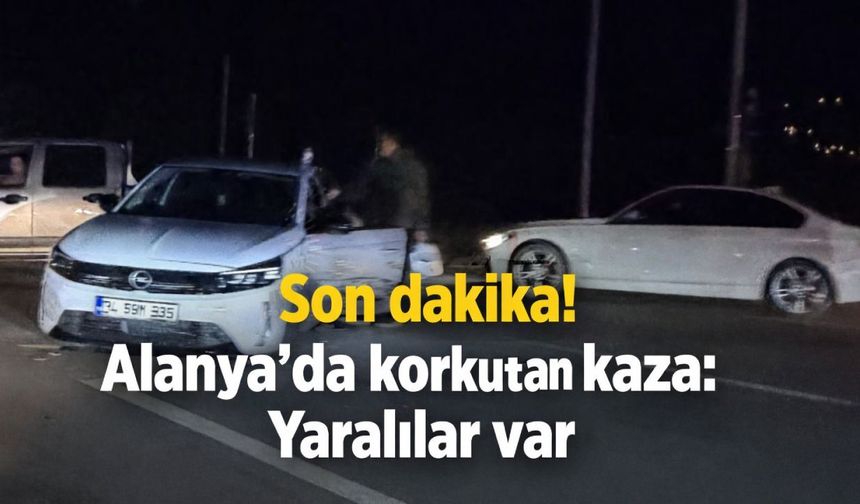 Son dakika! Alanya'da korkutan kaza: Yaralılar var