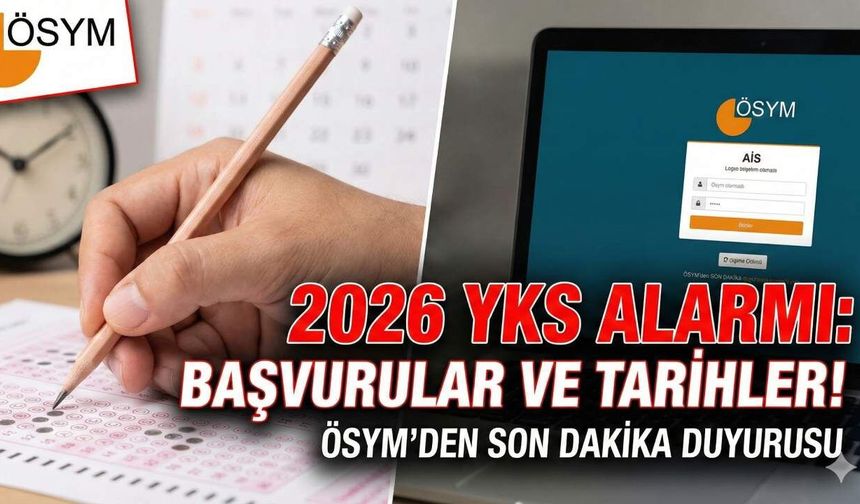 2026 YKS BAŞVURULARI BAŞLADI MI? | ÖSYM son dakika açıkladı! TYT, AYT ne zaman? YKS başvuru ücreti ve sınav tarihleri