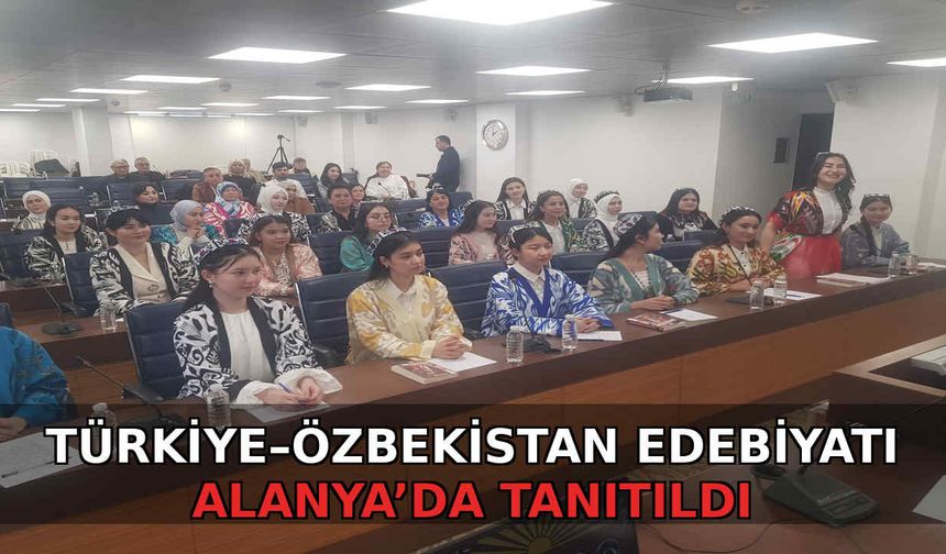 Türkiye–Özbekistan Edebiyatı Alanya’da tanıtıldı