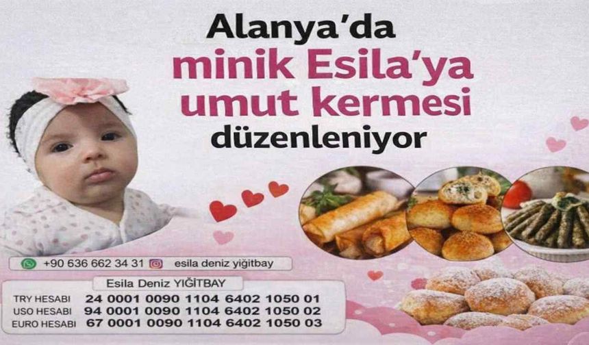 Alanya’da minik Esila’ya umut kermesi düzenleniyor