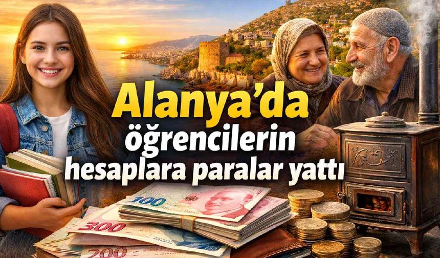 Alanya'da öğrenci ve ihtiyaç sahiplerine müjde: Hesaplara paralar yattı