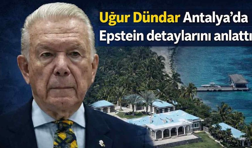 Uğur Dündar Antalya'da Epstein detaylarını anlattı