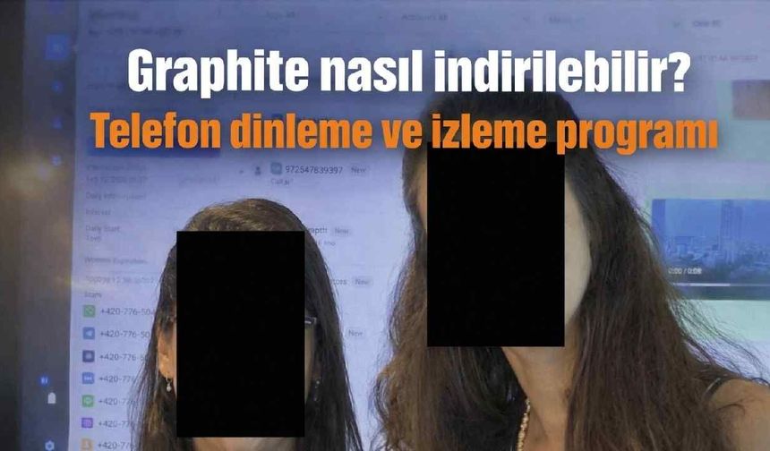 Graphite nasıl indirilebilir? Telefon dinleme ve izleme programı