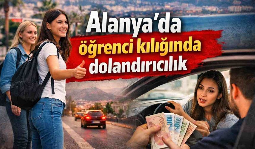 Alanya'da öğrenci kılığında dolandırıcılık