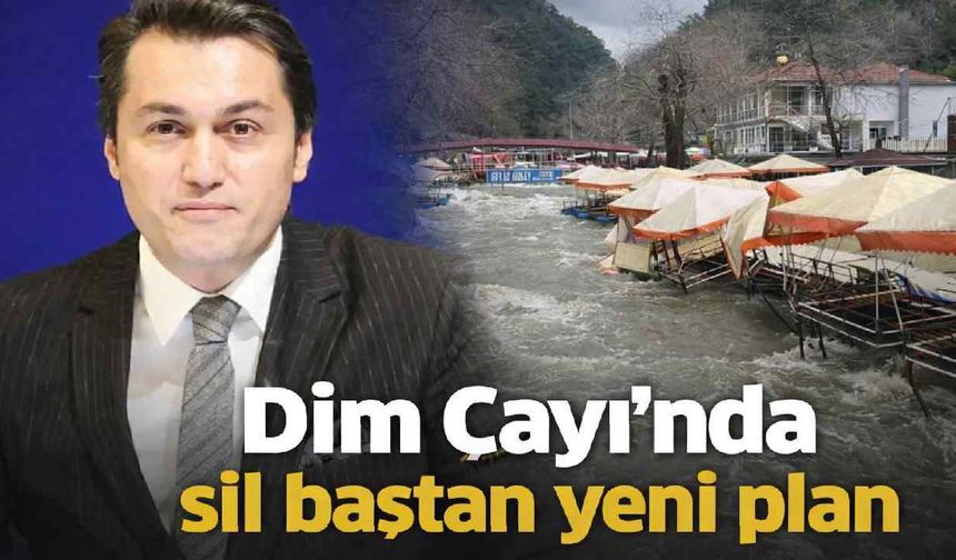 Dim Çayı'nda sil baştan yeni plan