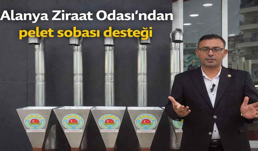 Alanya Ziraat Odası’ndan pelet sobası desteği