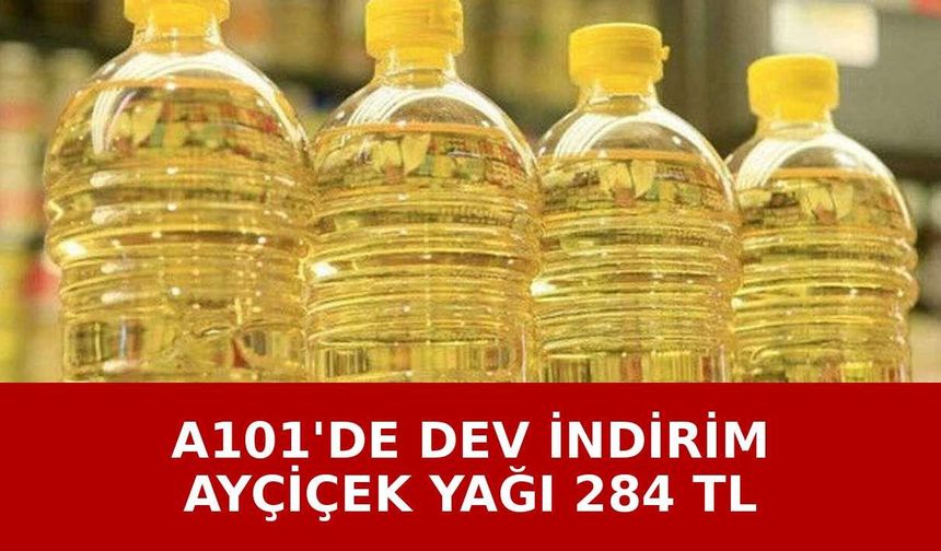 A101'de dev indirim günleri başladı: Ayçiçek yağı 284 TL
