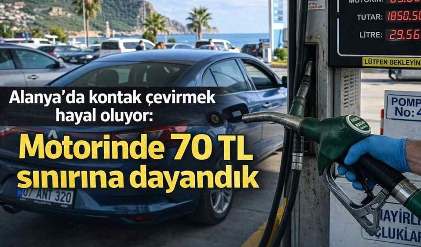 Alanya’da kontak çevirmek hayal oluyor: Motorinde 70 TL sınırına dayandık