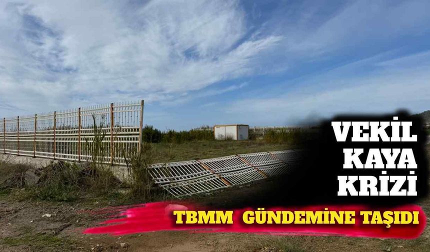 Vekil Kaya krizi TBMM gündemine taşıdı