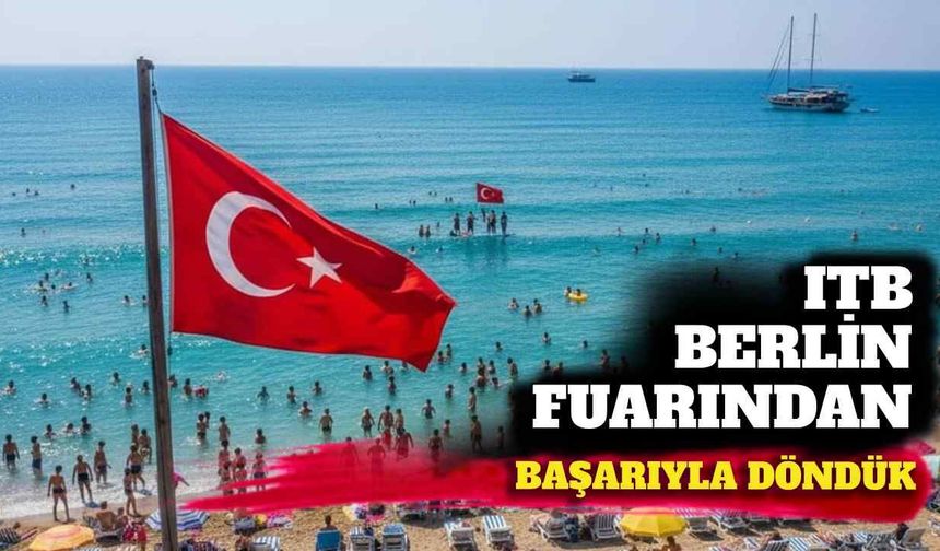 ITB Berlin Fuarı'ndan başarıyla döndük