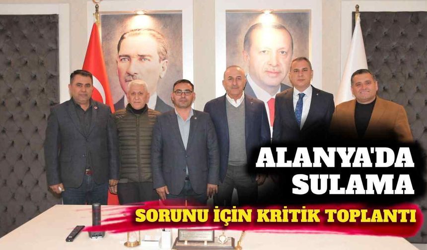 Alanya’da sulama sorunu için kritik toplantı