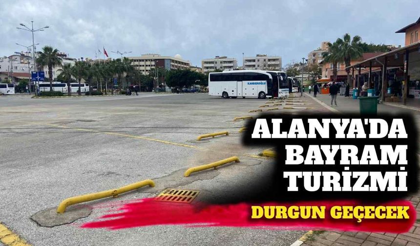 Alanya’da bayram turizmi durgun geçecek