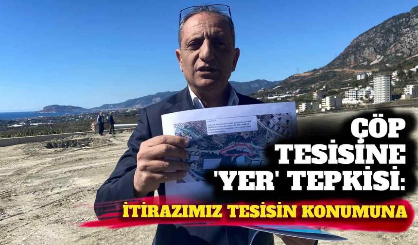 Çöp tesisine 'Yer' tepkisi