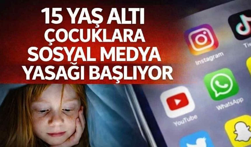 15 yaş altı çocuklara sosyal medya yasağı başlıyor