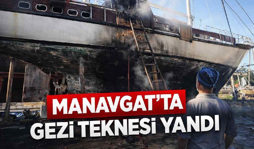 Manavgat'ta gezi teknesi yandı