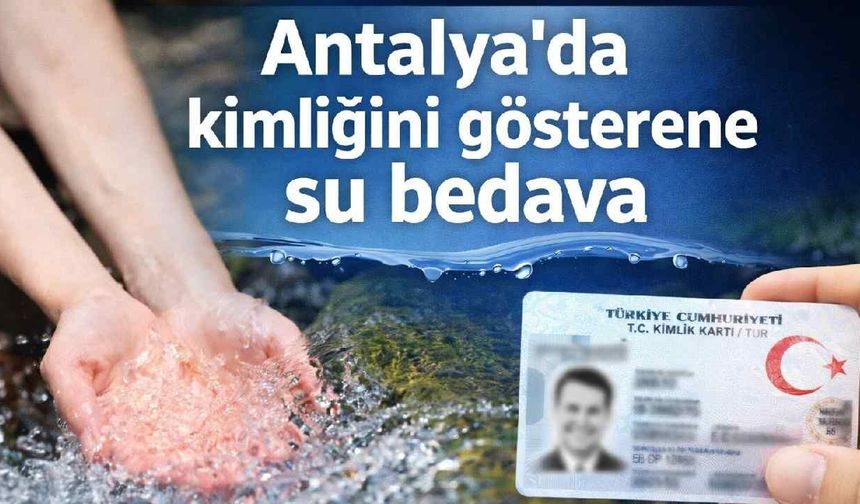 Antalya'da kimliğini gösterene su bedava