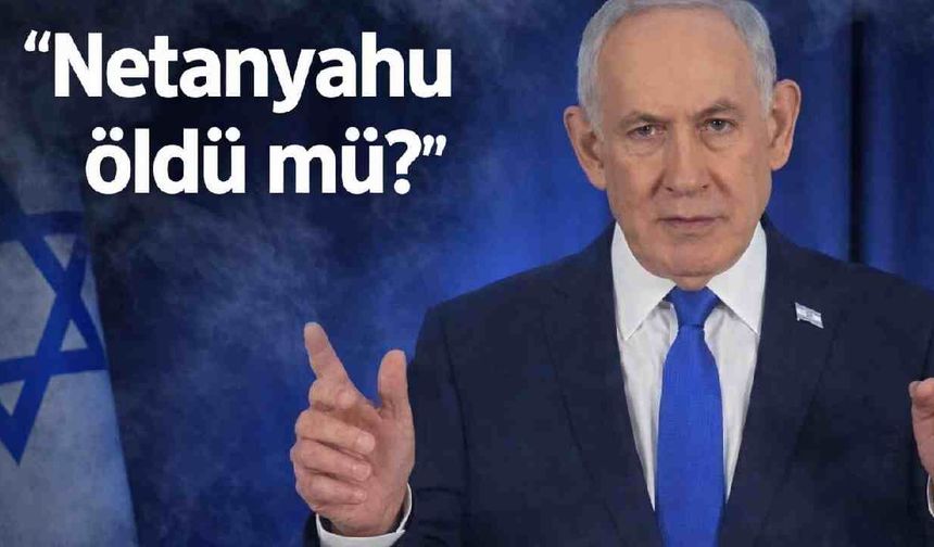 Netanyahu öldü mü? Yeni videolar iddiaları güçlendiriyor