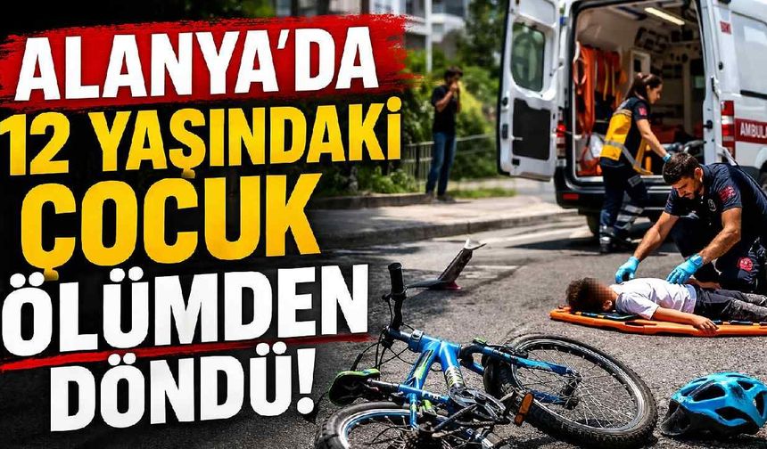 Alanya’da bisiklet süren 12 yaşındaki çocuğa motosiklet çarptı
