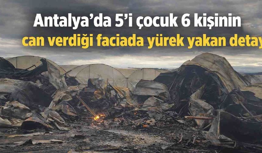 Antalya’da 5’i çocuk 6 kişinin can verdiği yangında kahreden detay: Anne 7 aylık hamileydi