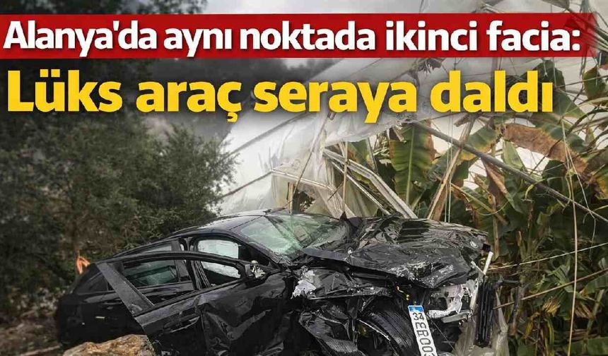 Alanya'da aynı noktada ikinci facia: Lüks araç seraya daldı