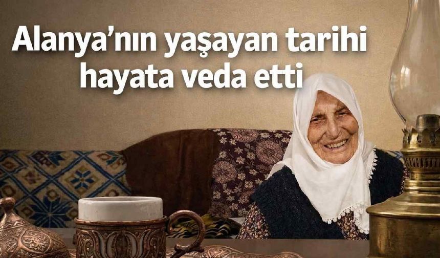 Alanya'nın yaşayan tarihi hayata veda etti: Eski başkan İsa Küçülmez'in annesiydi