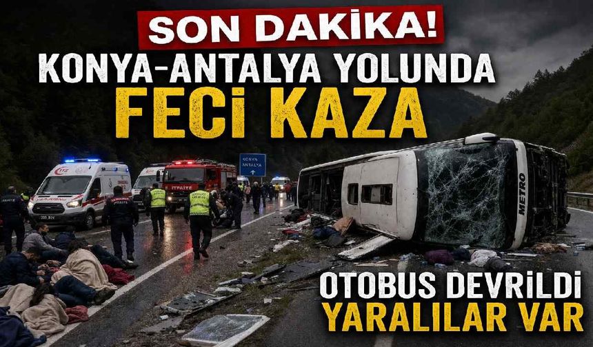 Son Dakika! Konya-Antalya yolunda feci kaza: Otobüs devrildi yaralılar var