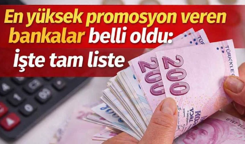 En yüksek promosyon veren bankalar belli oldu: İşte tam liste