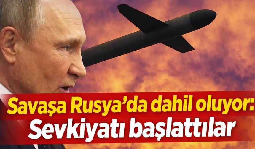 Savaşa Rusya'da dahil oluyor: Sevkiyatı başlattılar