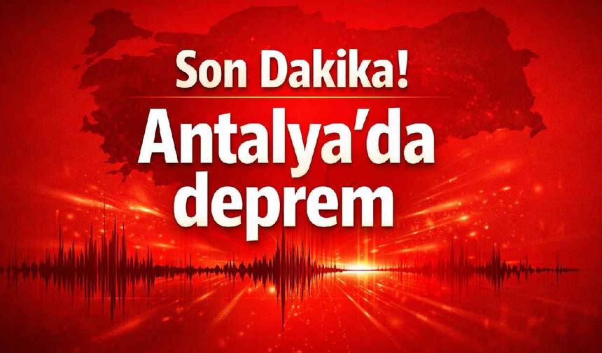 Son Dakika! Antalya'da deprem