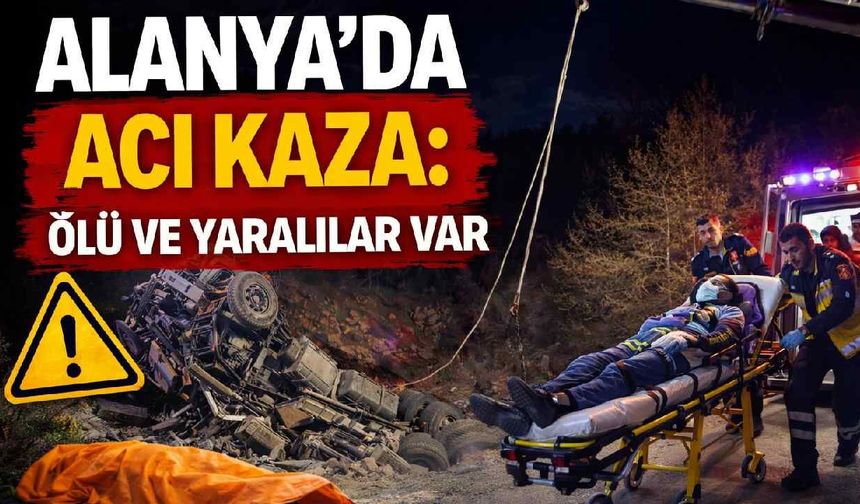 Alanya'da acı kaza: Ölü ve yaralılar var