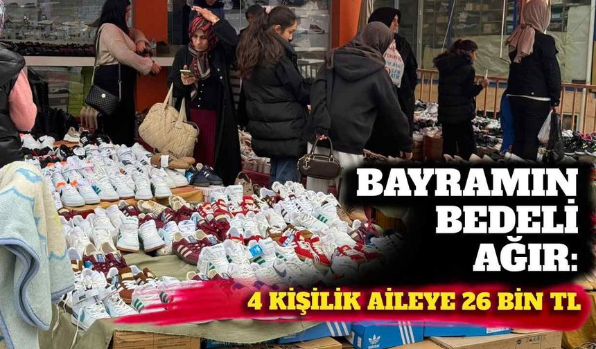 Bayramın bedeli ağır: 4 kişilik aileye 26 bin TL