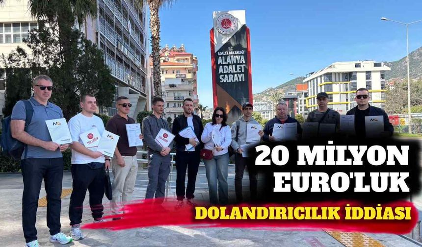 20 milyon Euro’luk dolandırıcılık iddiası