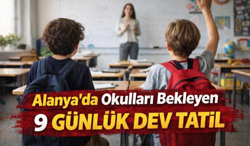 Alanya bu haberi bekliyordu! 9 günlük dev tatil kesinleşti