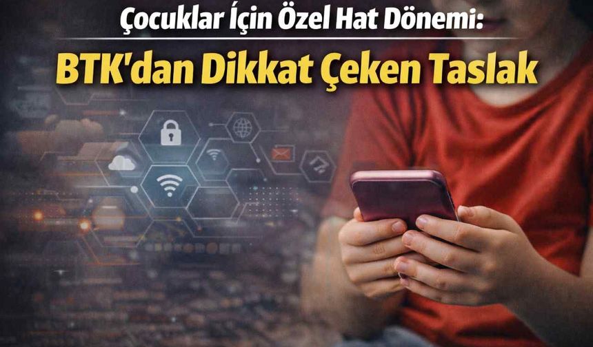 Çocuklar için özel hat dönemi: BTK’dan dikkat çeken adım