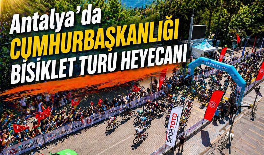 Antalya'da Cumhurbaşkanlığı bisiklet turu heyecanı