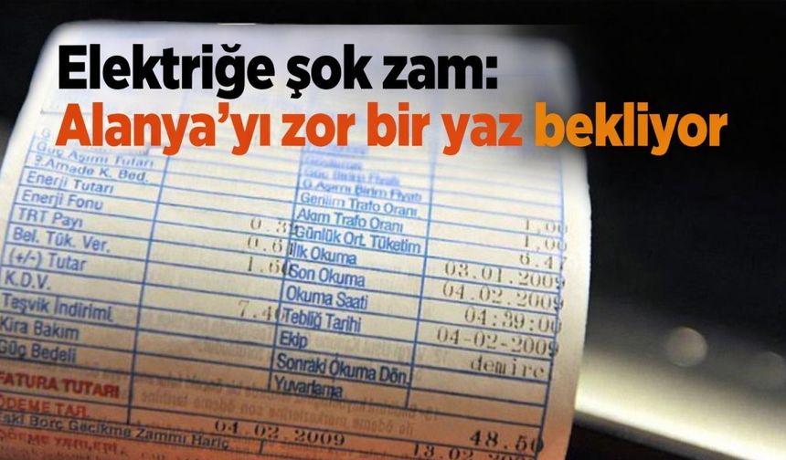 Elektriğe şok zam: Alanya'yı zor bir yaz bekliyor