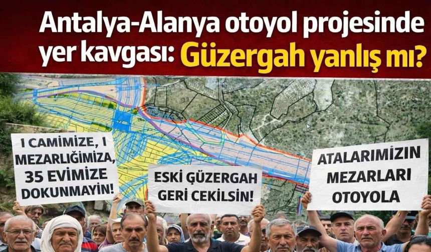 Antalya-Alanya otoyol projesinde yer kavgası: Güzergah yanlış mı?