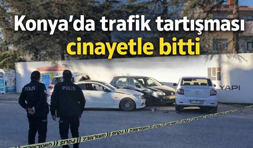 Konya'da trafik tartışması cinayetle bitti - Konya Haber