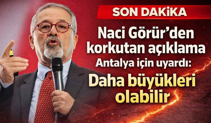Prof. Naci Görür'den korkutan Antalya depremi açıklaması: Daha büyükleri olabilir