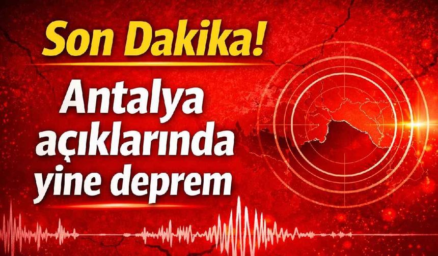 Antalya açıklarında 3.4 şiddetinde deprem