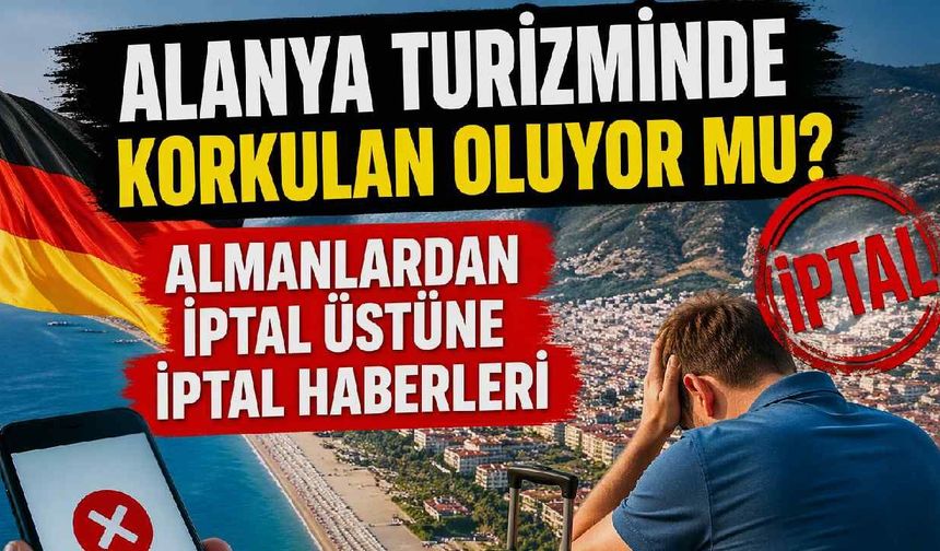 Alanya turizminde Alman alarmı: İptaller artıyor