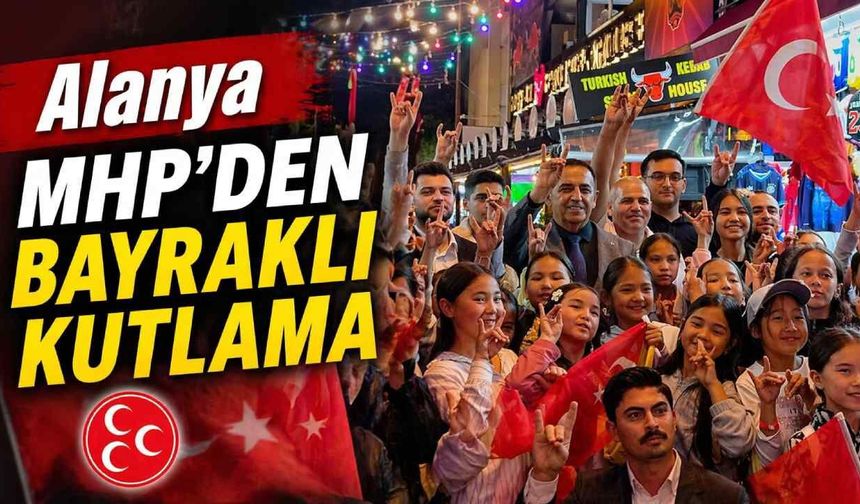 Alanya MHP'den bayraklı kutlama: Gençler ve çocuklarla bir araya geldiler
