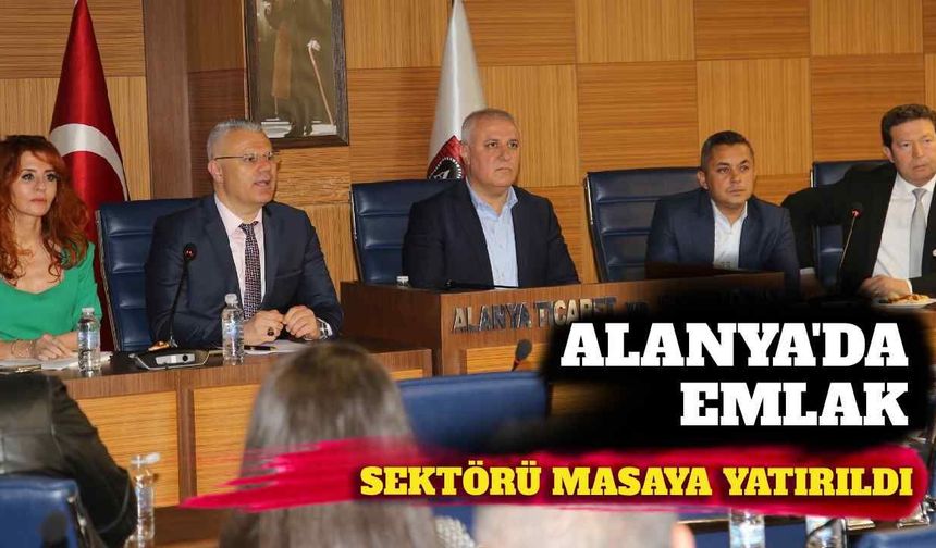 Alanya’da emlak sektörü masaya yatırıldı