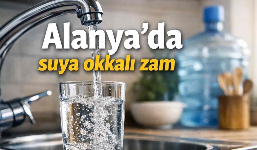 Alanya'da suya okkalı zam