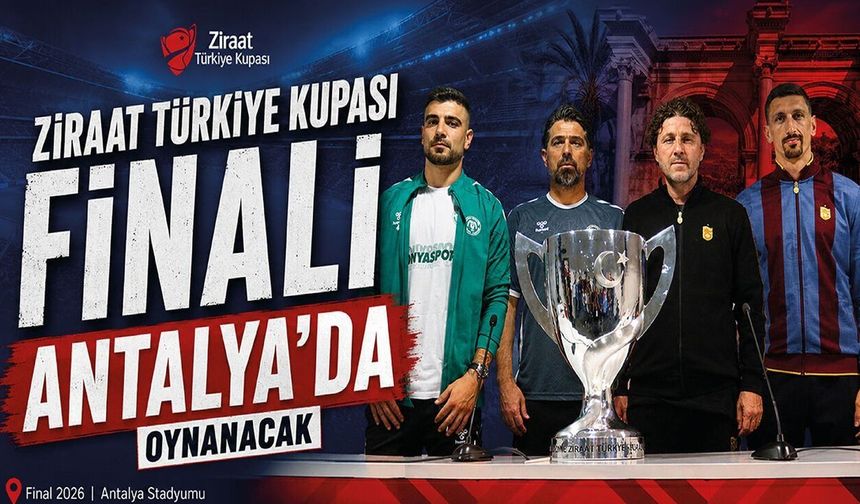 Ziraat Türkiye Kupası final heyecanı Antalya'da yaşanacak