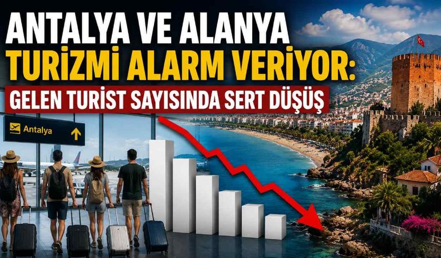 Antalya ve Alanya turizmi alarm veriyor: Gelen turist sayısında sert düşüş