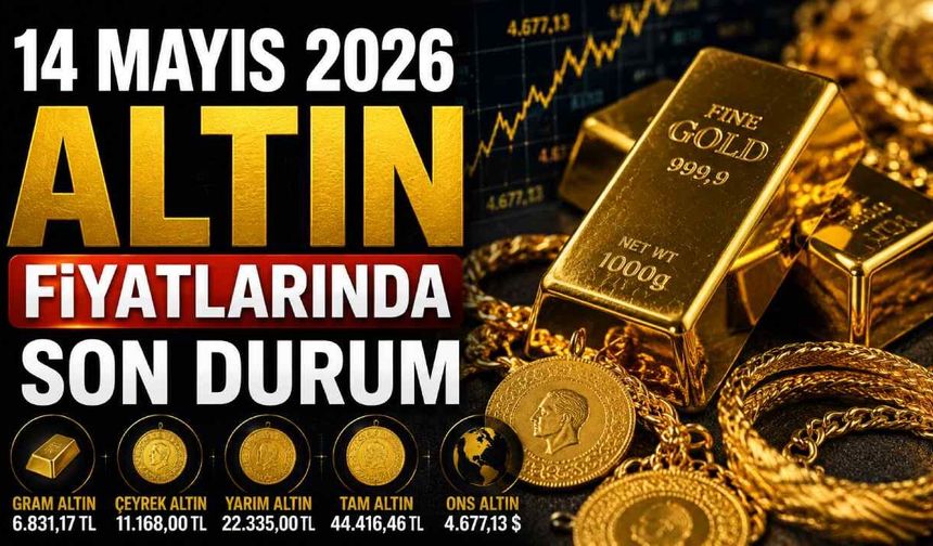 14 Mayıs 2026 altın fiyatlarında son durum