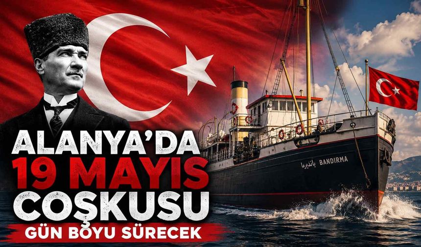 Alanya’da 19 Mayıs coşkusu gün boyu sürecek